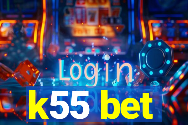 k55 bet